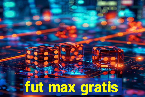 fut max gratis